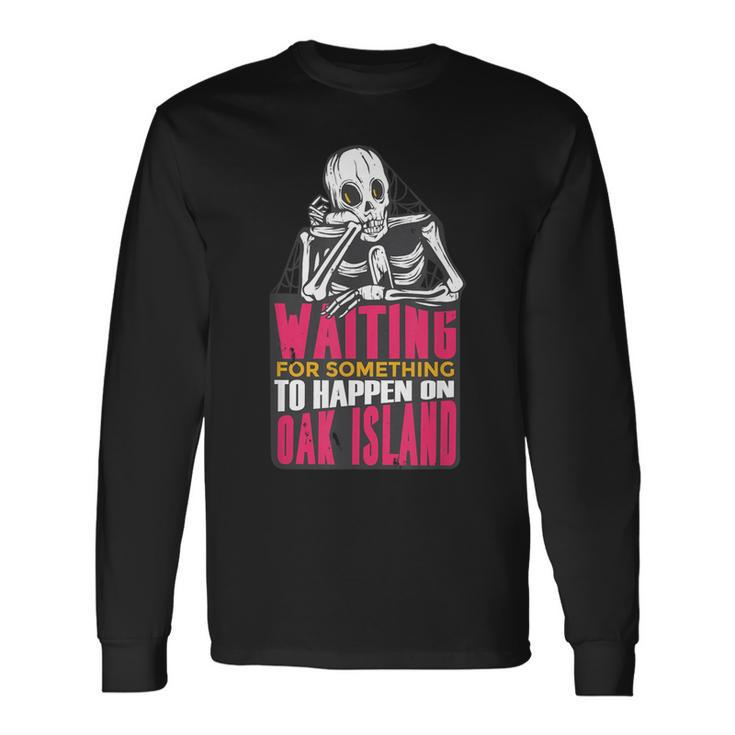 Oak Island Treasure Hunting Oak Island Mystery Long Sleeve T-Shirt
