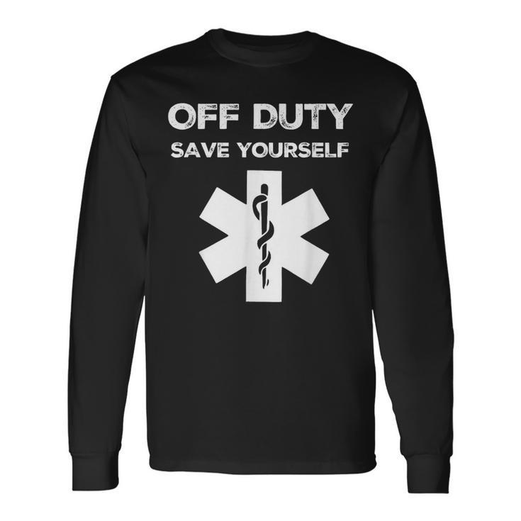 Off Duty Save Yourself Nurse Long Sleeve T-Shirt