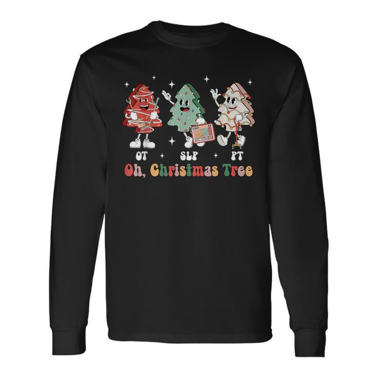 Oh Christmas Tree Slp Ot Pt Therapy Team Tree Cakes Xmas Long Sleeve T-Shirt