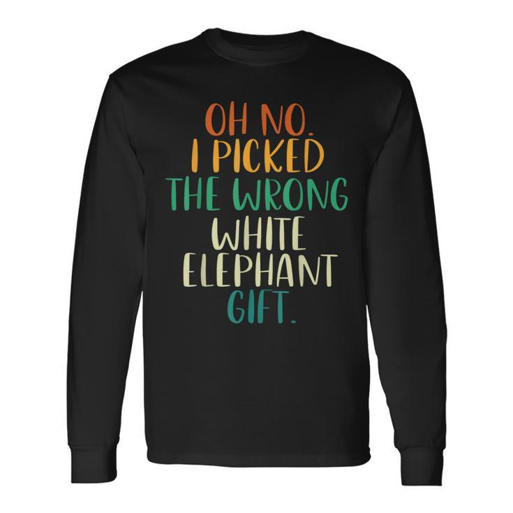 Oh No I Picked The Wrong White Elephant Long Sleeve T-Shirt