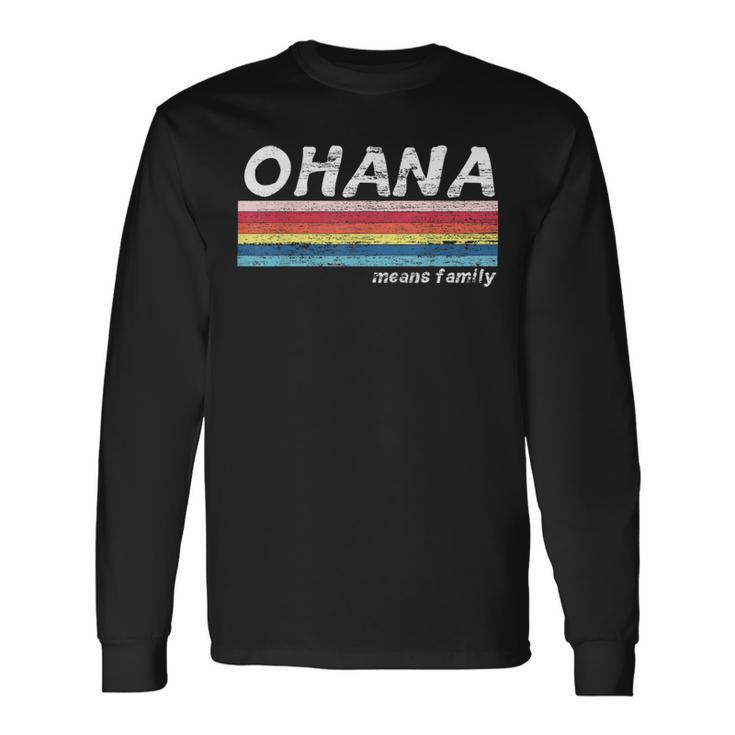 Ohana Means Family Vintage Retro Hawaii Tropical Long Sleeve T-Shirt