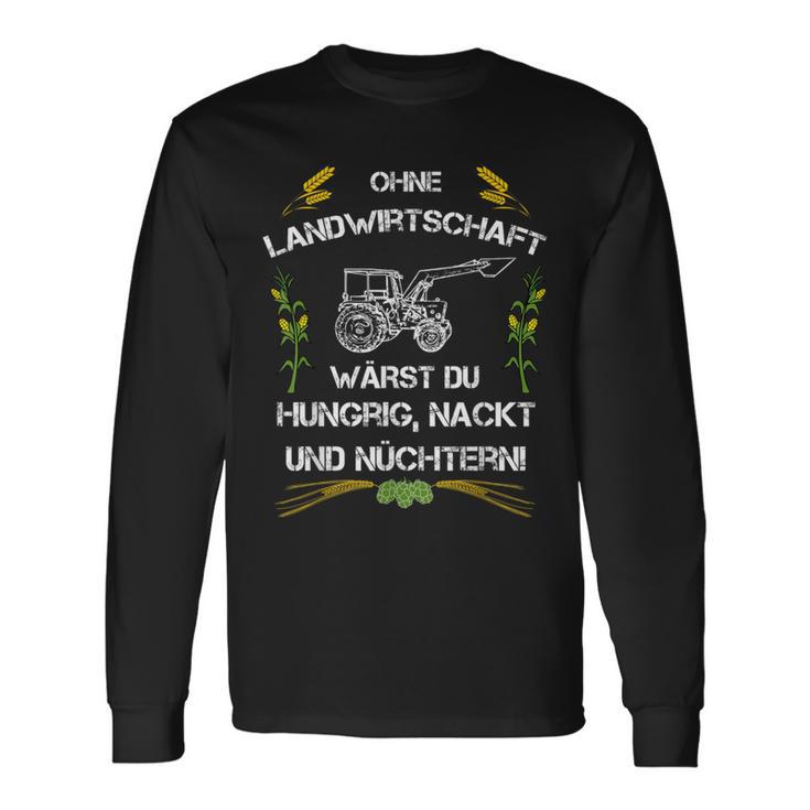 Ohne Landwirtschaft Wärst Du Hungrig, Nackt und Nüchtern Langarmshirts Geschenkideen