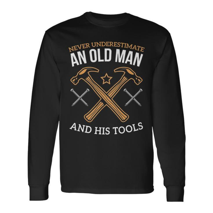 Old Man And His Tools Woodworking Carpenters Long Sleeve T-Shirt