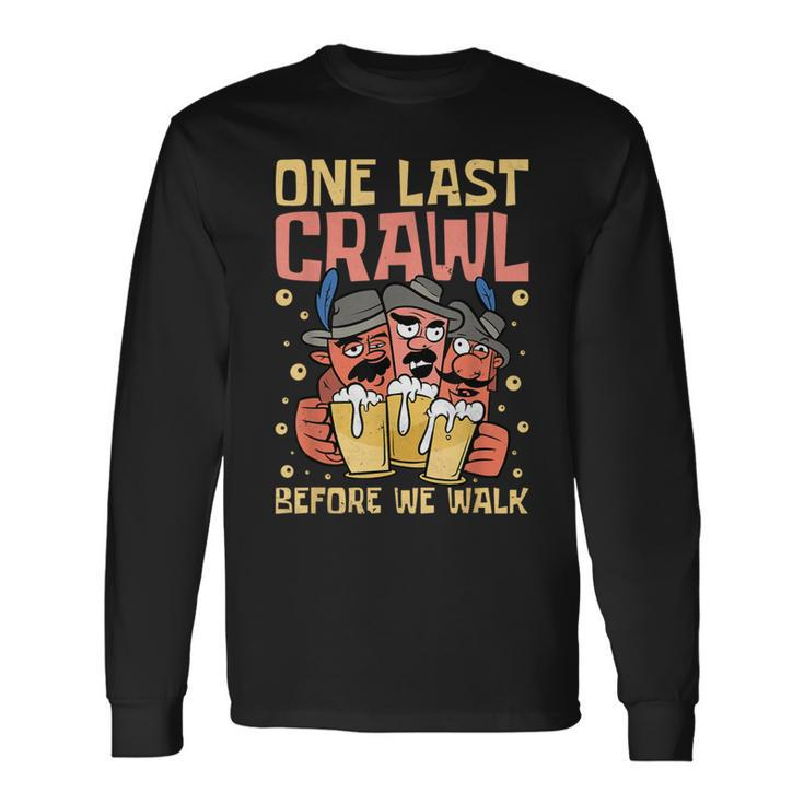 One Last Crawl Before We Walk Craft Beer Bar Pub Hopping Long Sleeve T-Shirt Gifts ideas