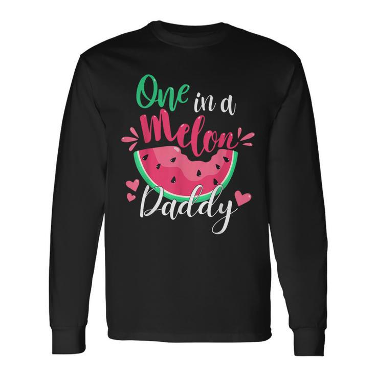 One In A Melon Daddy Birthday Party Matching Family Group Long Sleeve T-Shirt
