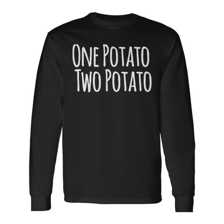 One Potato Two Potato Long Sleeve T-Shirt