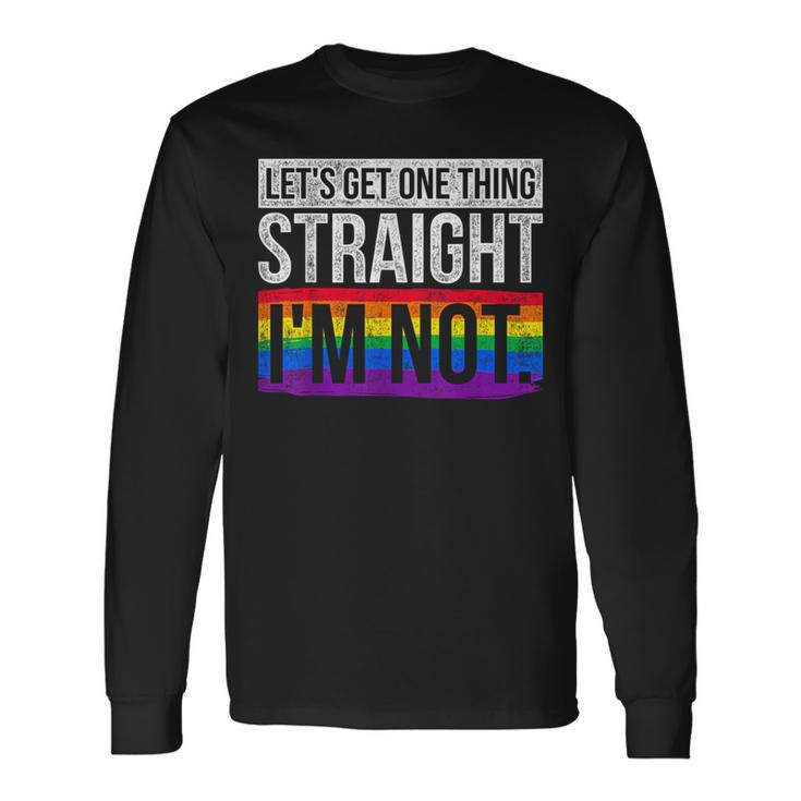 Lets Get One Thing Straight Im Not Lgbt Long Sleeve T-Shirt