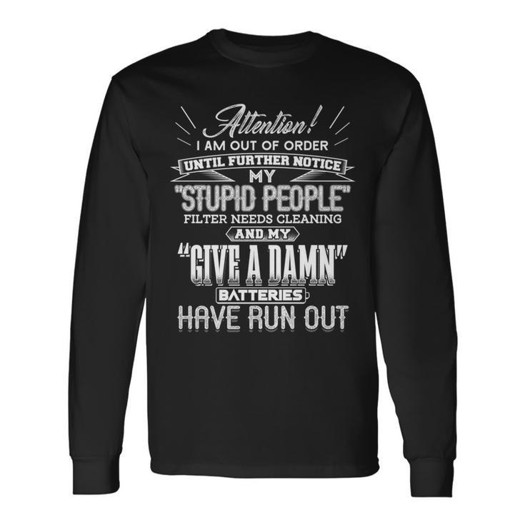 Out Of Order Stupid People Filter Needs Cleaned Long Sleeve T-Shirt