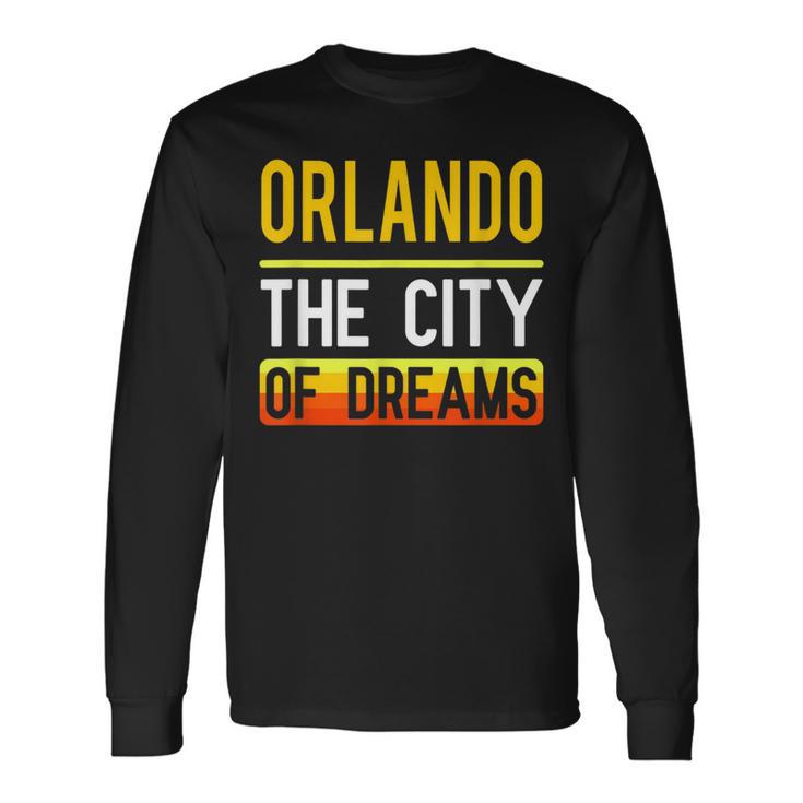 Orlando The City Of Dreams Florida Souvenir Long Sleeve T-Shirt