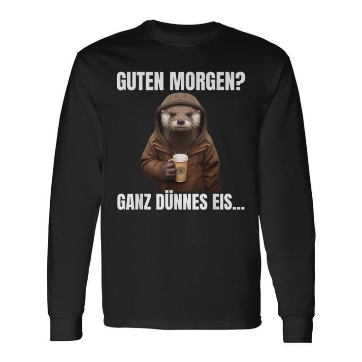 Otter Guten Morgen Ganz Dünnes Eis Kaffee Guten Morgen Langarmshirts Geschenkideen