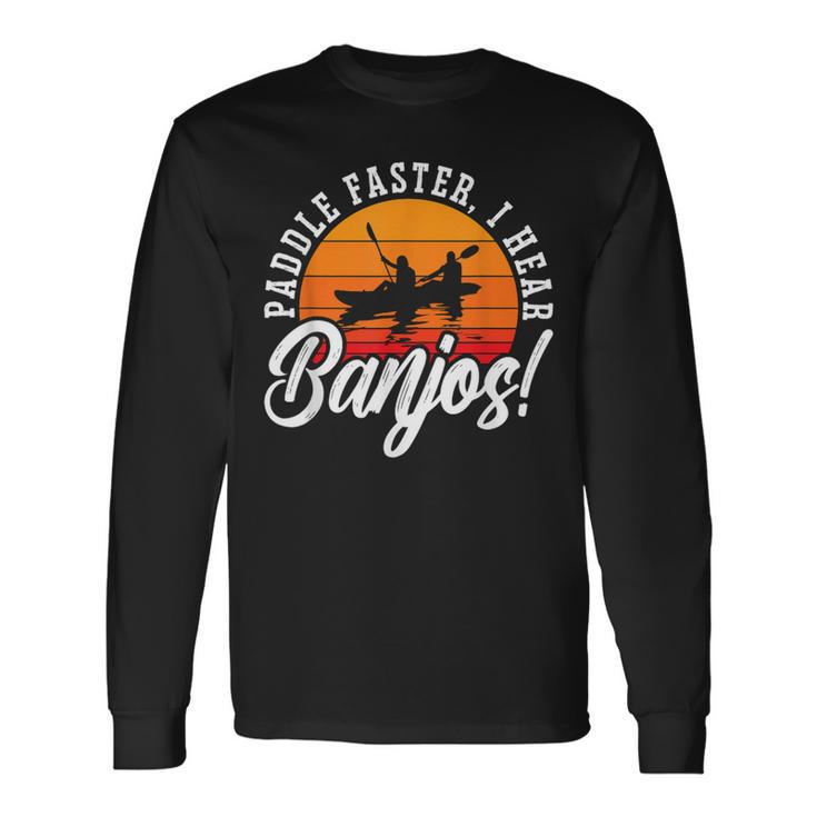 Paddle Faster I Hear Banjos Loves Musical Instrument Banjo Long Sleeve T-Shirt