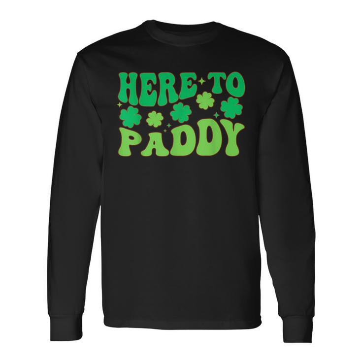 Here To Paddy Lucky Family St Patrick's Party Drinking Long Sleeve T-Shirt
