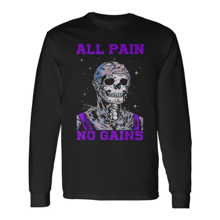 All Pain No Gains Fitness Weightlifting Bodybuilding Gym Long Sleeve T-Shirt
