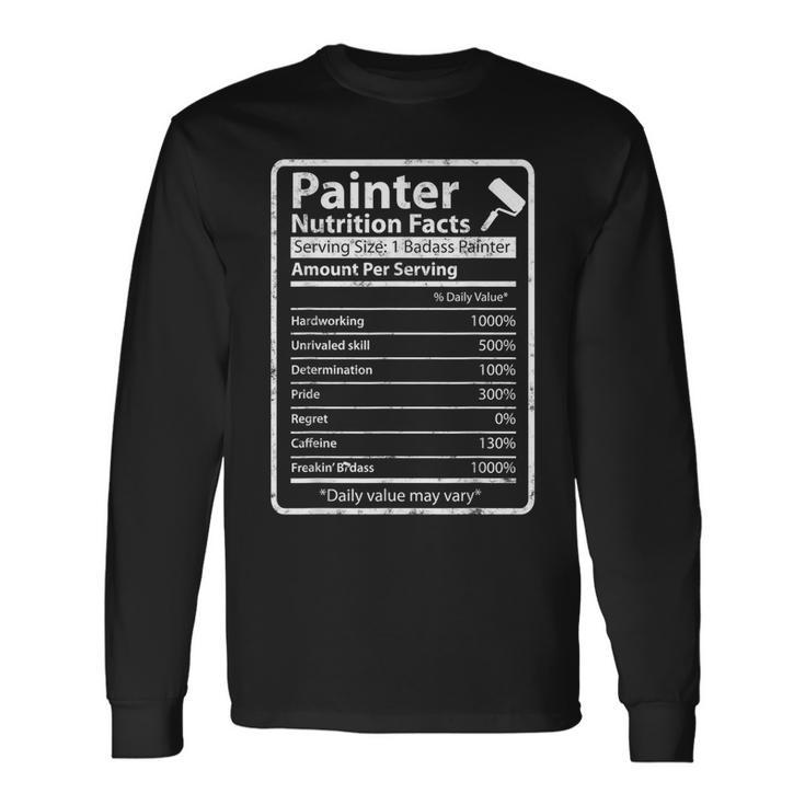 Painter Nutrition Facts For House Painter Decorator Long Sleeve T-Shirt