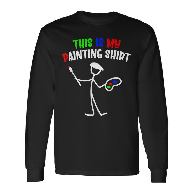 This Is My Painting Painters Stickman Painter Long Sleeve T-Shirt