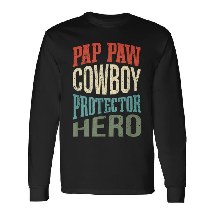 Pap Paw Cowboy Protector Hero Grandpa Profession Long Sleeve T-Shirt