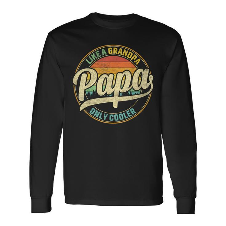 Papa Like A Grandpa Only Cooler For Dad Papa Men Long Sleeve T-Shirt