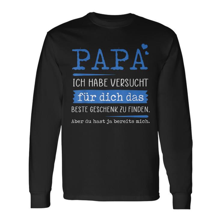 Papa Ich Habeersucht Für Dich Das Beste Geschenk Zu Finden Langarmshirts Geschenkideen