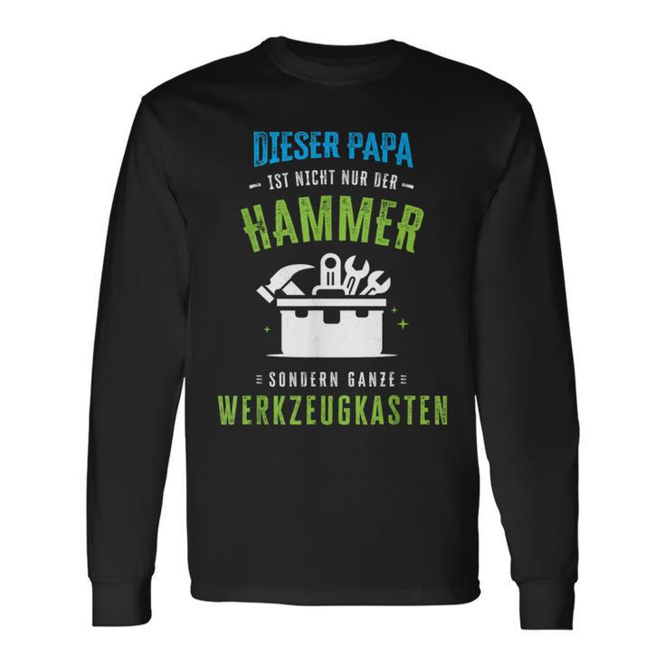 Papa Ist Nicht Nur Der Hammer Sondern Ganze Werkzeugkasten Langarmshirts Geschenkideen