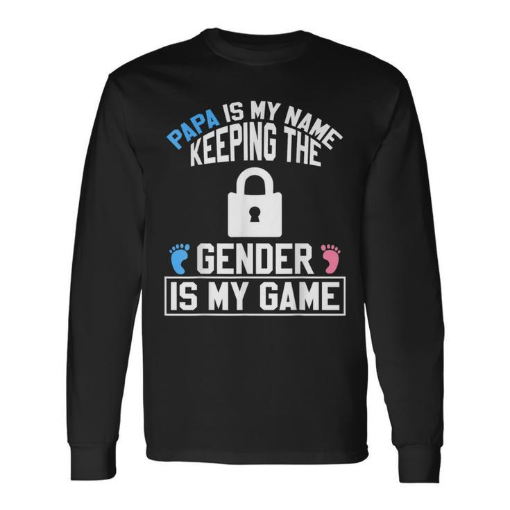 Papa Is My Name Keeping Gender Is My Game Baby Reveal Long Sleeve T-Shirt