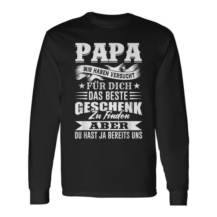 Papa Wir Habenersucht Das Beste Geschenk Zu Finden Langarmshirts Geschenkideen