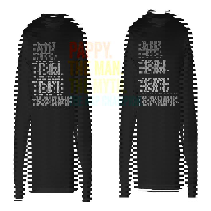 Pappy The Man The Myth The Nap Champion Father's Day Pappy Long Sleeve T-Shirt