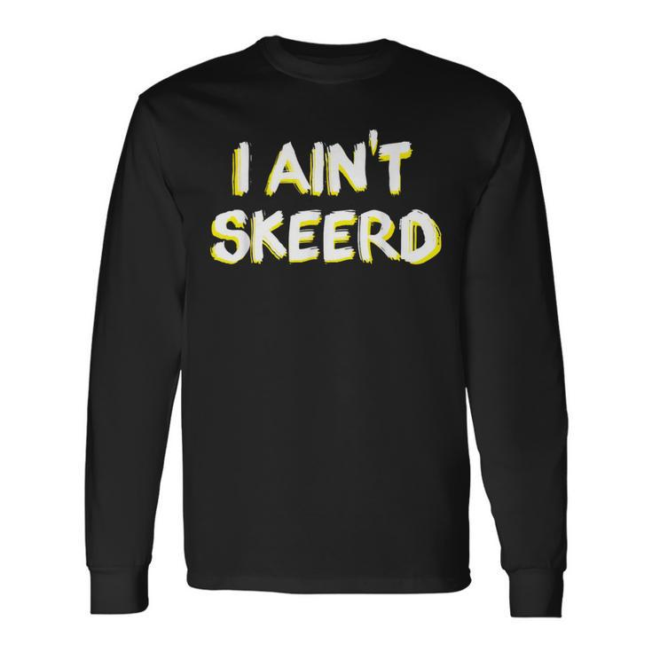 Paranormal Research I Ain't Skeerd Long Sleeve T-Shirt Gifts ideas