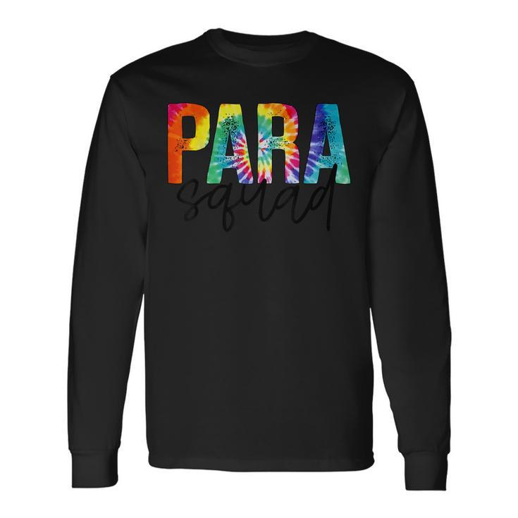 Paraprofessional Squad Tie Dye First 100 Last Days Of School Long Sleeve T-Shirt