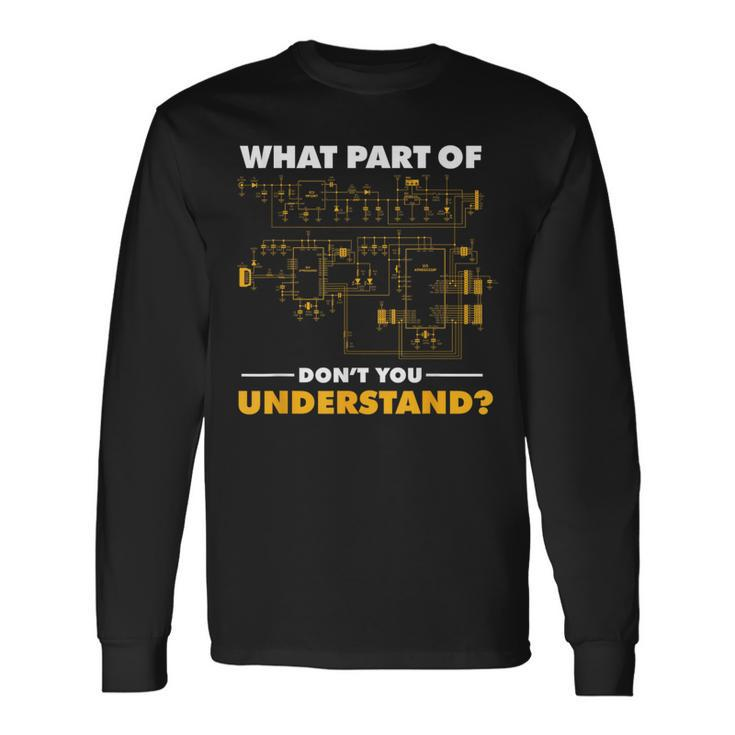 What Part Of Don't You Understand Electrical Electricians Long Sleeve T-Shirt