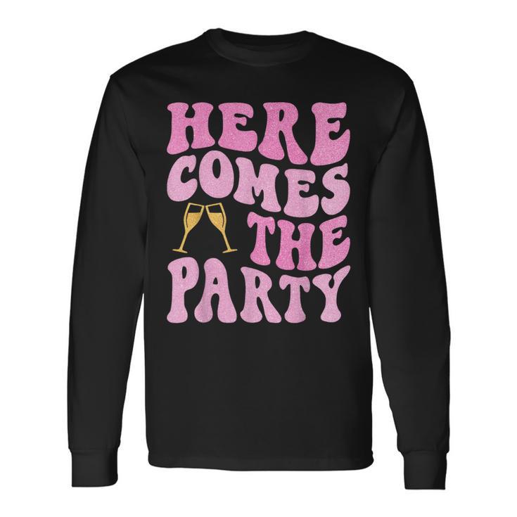 Here Come The Party Bride Squad Bridal Party Bachelorette Long Sleeve T-Shirt