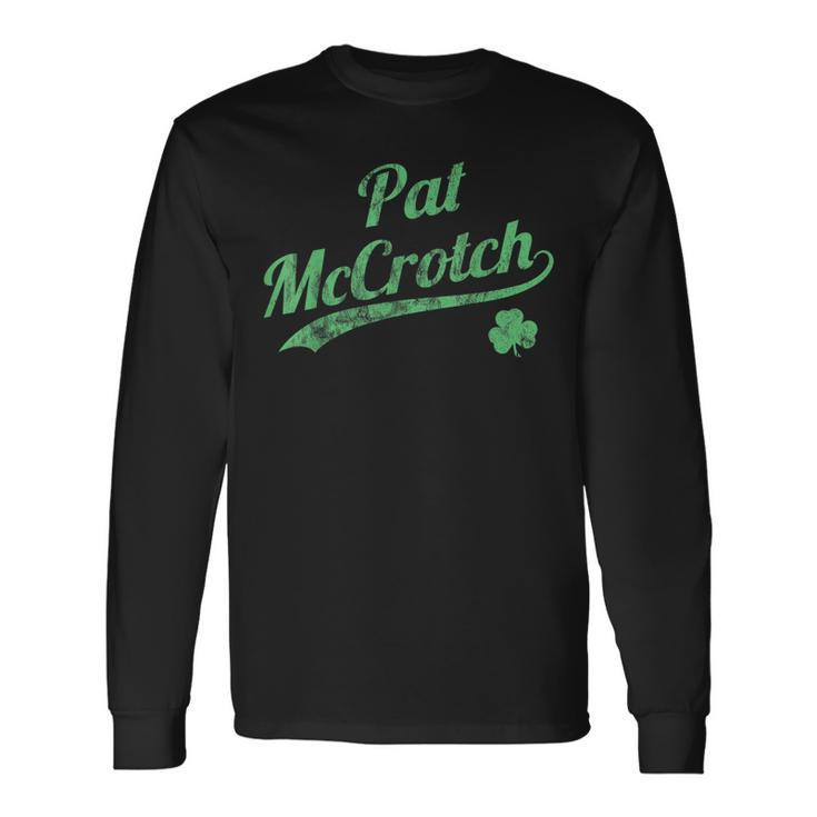 Pat Mccrotch Dirty St Patrick's Day Men's Irish Long Sleeve T-Shirt