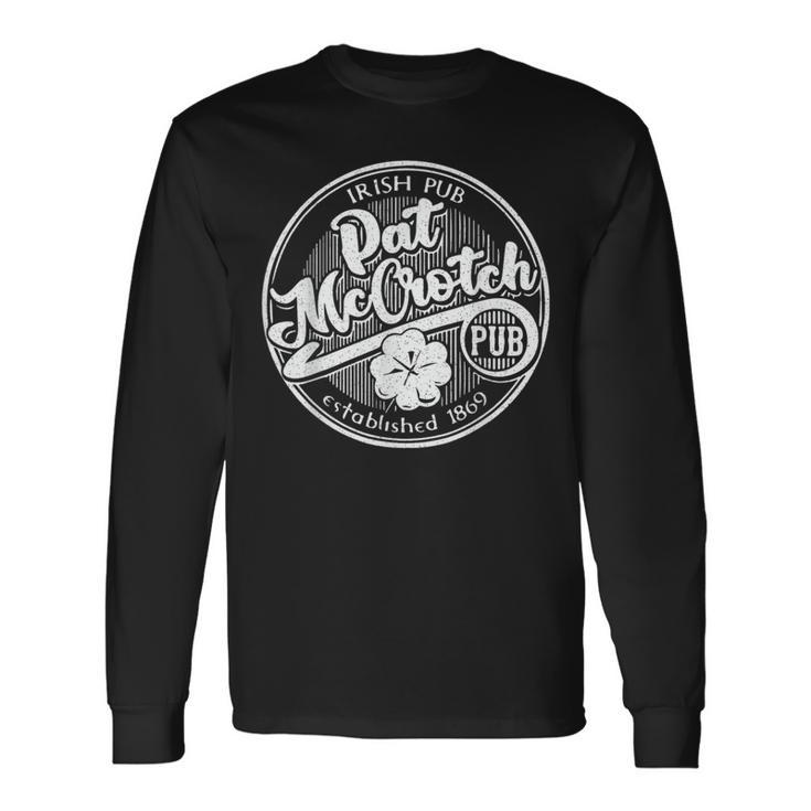 Pat Mccrotch Irish Pub St Patrick's Day Dirty Adult Long Sleeve T-Shirt Gifts ideas