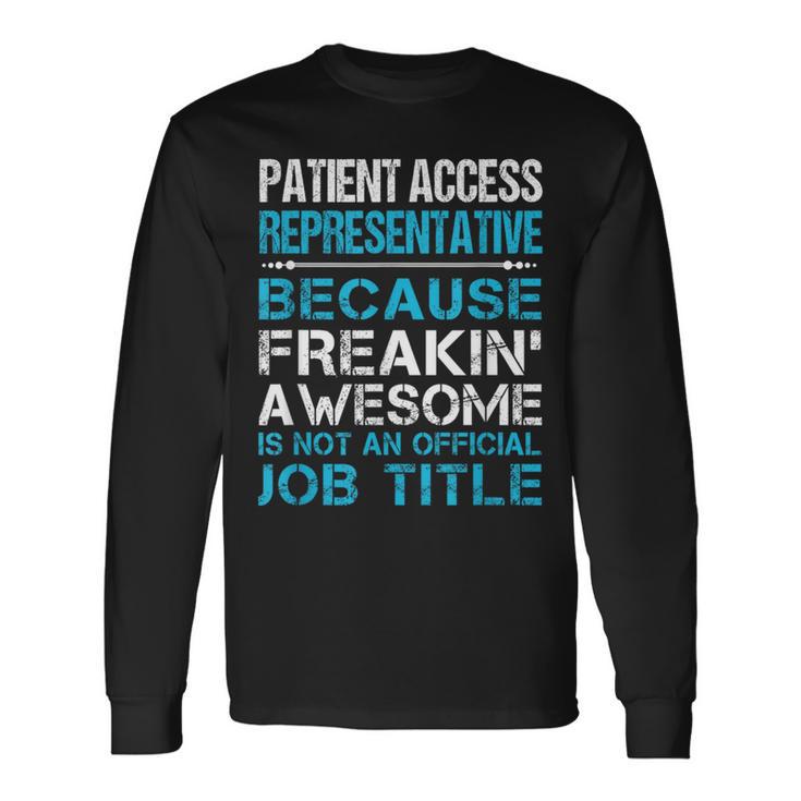 Patient Access Representative Freaking Awesome Long Sleeve T-Shirt