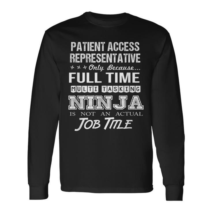 Patient Access Representative Multitasking Ninja Job Long Sleeve T-Shirt