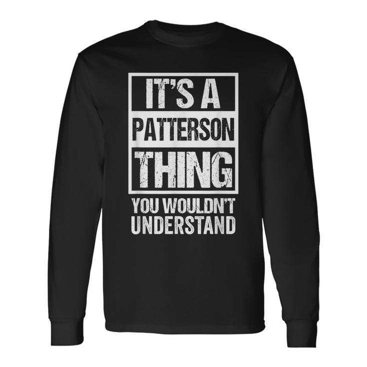 A Patterson Thing You Wouldn't Understand Family Name Long Sleeve T-Shirt