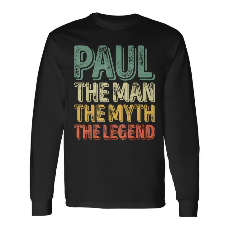 Paul The Man The Myth The Legend First Name Paul Long Sleeve T-Shirt