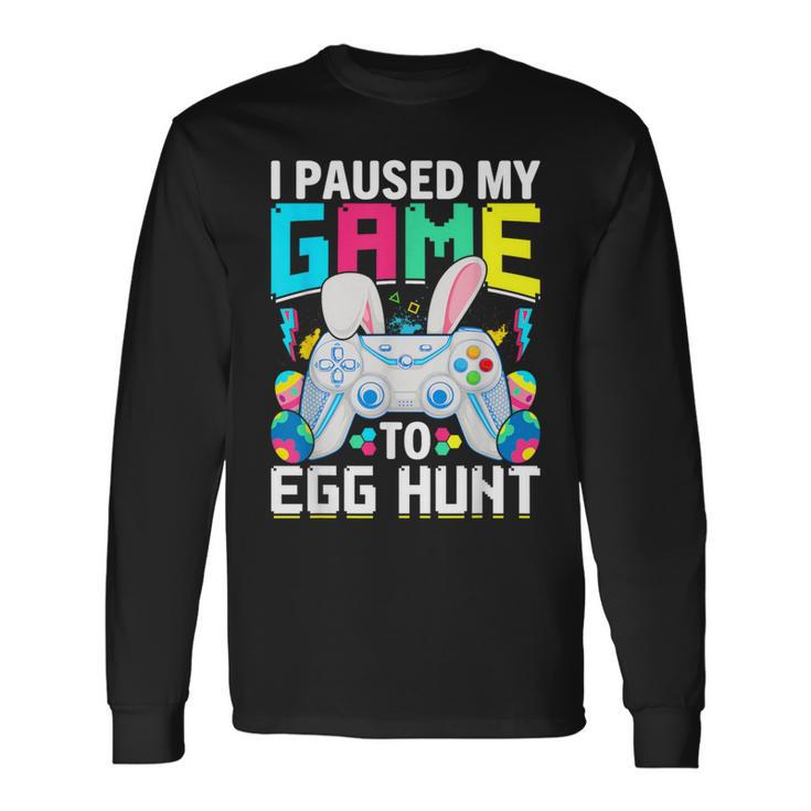 I Paused My Game To Egg Hunt Video Game Happy Easter Boys Long Sleeve T-Shirt Gifts ideas