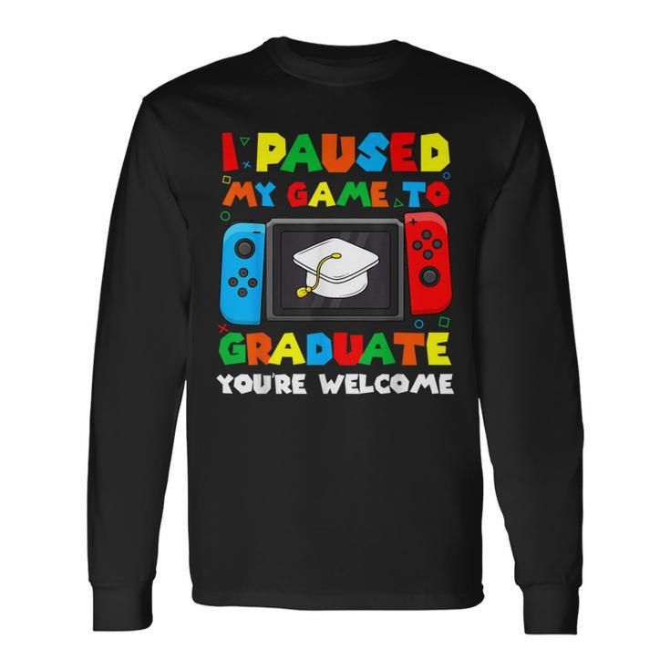 I Paused My Game To Graduate Graduation Boys Gamer Long Sleeve T-Shirt