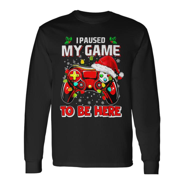 I Paused My Game To Be Here Ugly Sweater Christmas Men Long Sleeve T-Shirt
