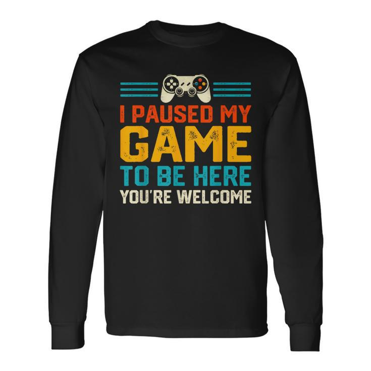 I Paused My Game To Be Here Video Gamer Gaming For N Boys Long Sleeve T-Shirt