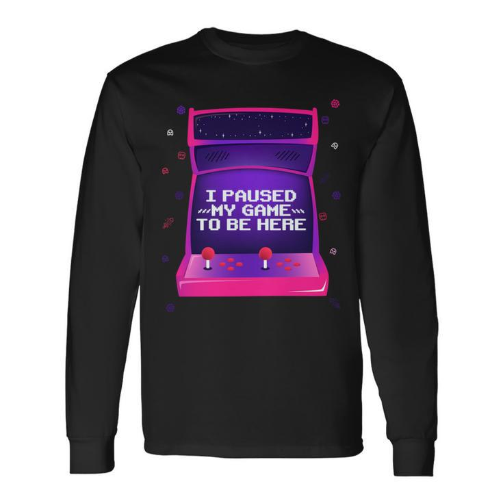 I Paused My Game To Be Here Video Gamer Retro Vintage Long Sleeve T-Shirt