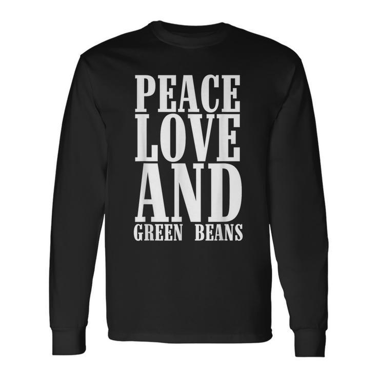 Peace Love And Green Bean Casserole Queen Dish For Foodies Long Sleeve T-Shirt