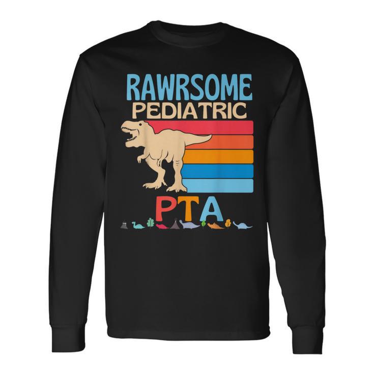 Pediatric Pta Are Awesome Personal Therapy Dinosaur Long Sleeve T-Shirt