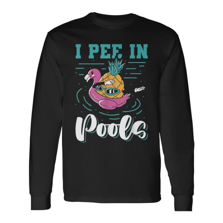 I Pee In Pools Swimming Joke Peeing In Public Pools Long Sleeve T-Shirt