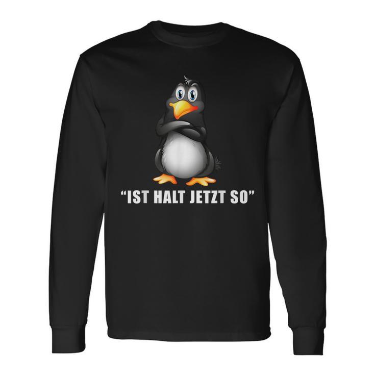 Penguin Ist Halt Jetzt So Da Kann Man Nichts Machen Langarmshirts Geschenkideen