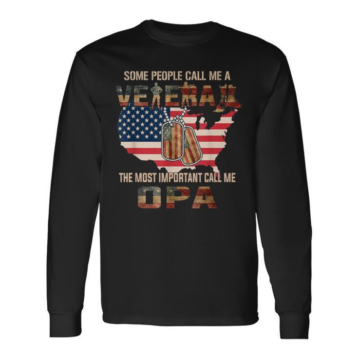 Some People Call Me A Veteran The Most Important Opa Long Sleeve T-Shirt