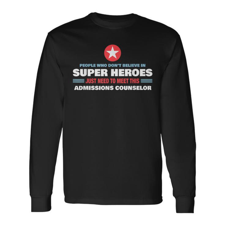 People Meet Super Hero Admissions Counselor Long Sleeve T-Shirt Gifts ideas