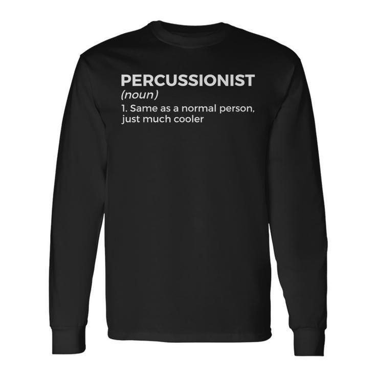 Percussionist Definition Marching Band Long Sleeve T-Shirt