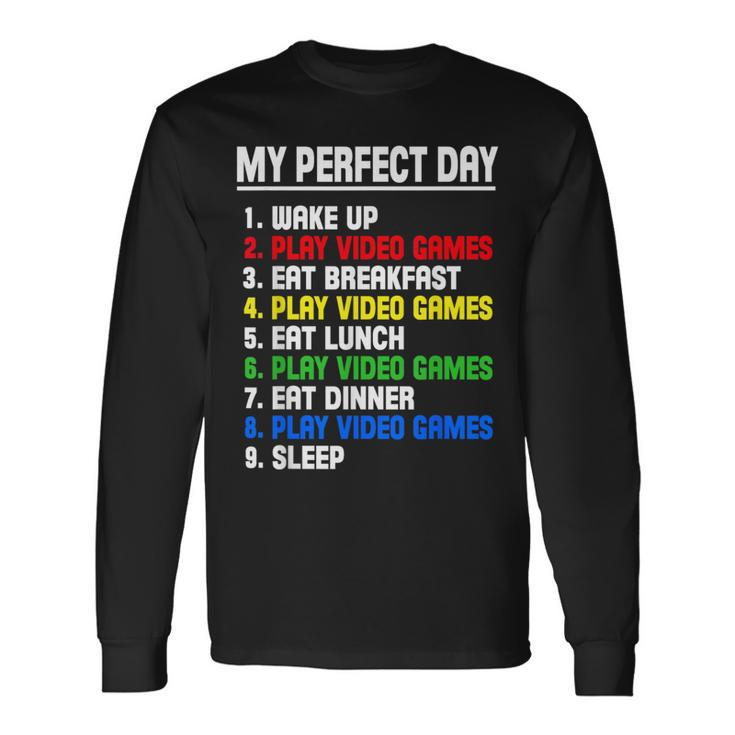 My Perfect Day Video Games Video Gamers Long Sleeve T-Shirt