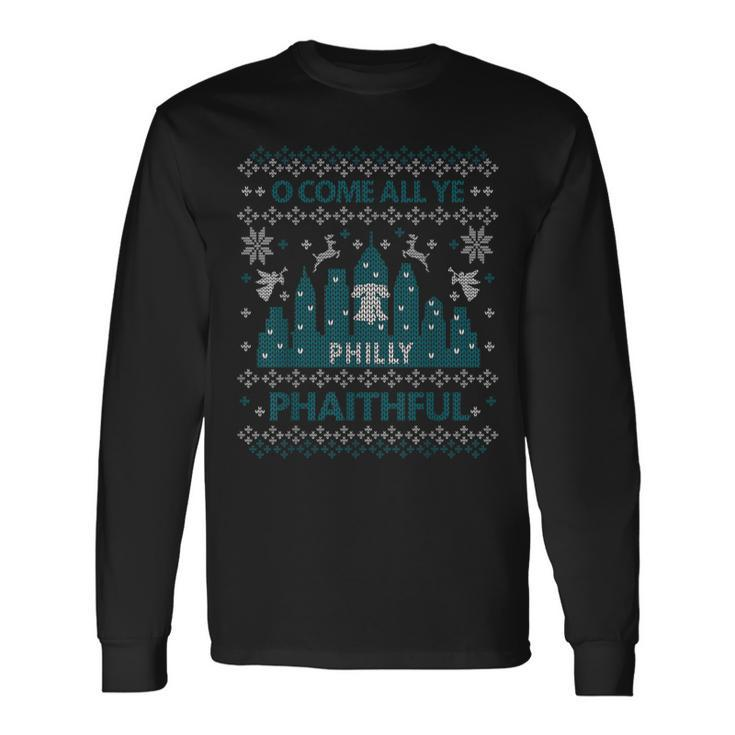 Philadelphia Ugly Christmas Oh Come All Ye Philly Phaithful Long Sleeve T-Shirt